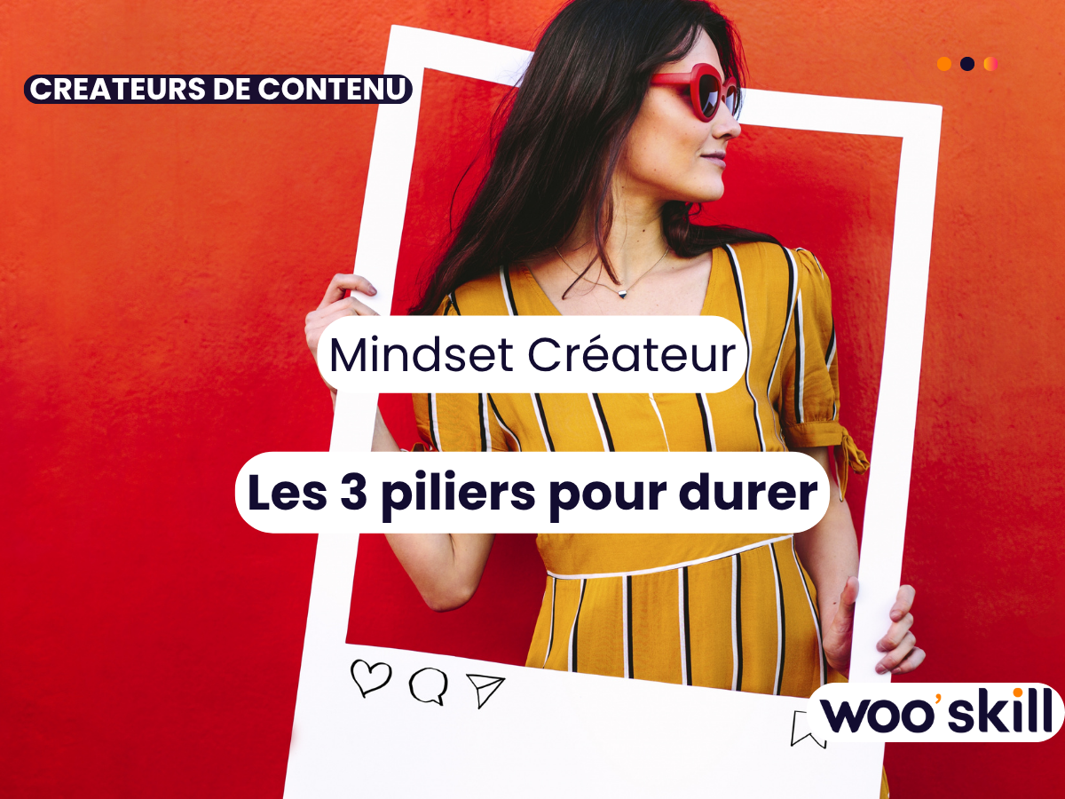 Les 3 piliers du mindset à adopter pour durer en tant que créateur de contenu sur les réseaux