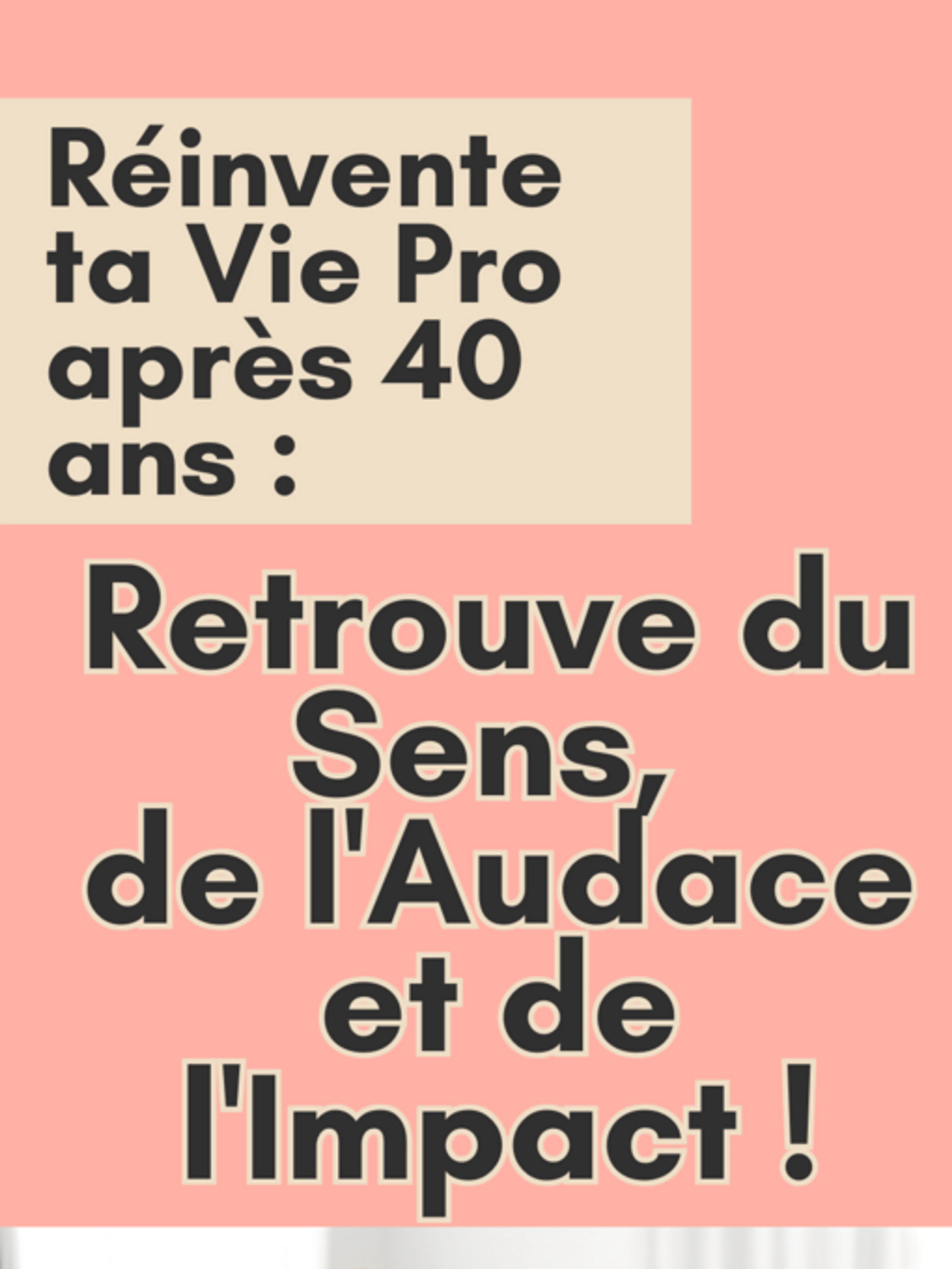 Image de présentation pour l'offre Réinvente ta Vie Pro après 40 ans : Retrouve du Sens, de l'Audace et de l'Impact ! par Hanan