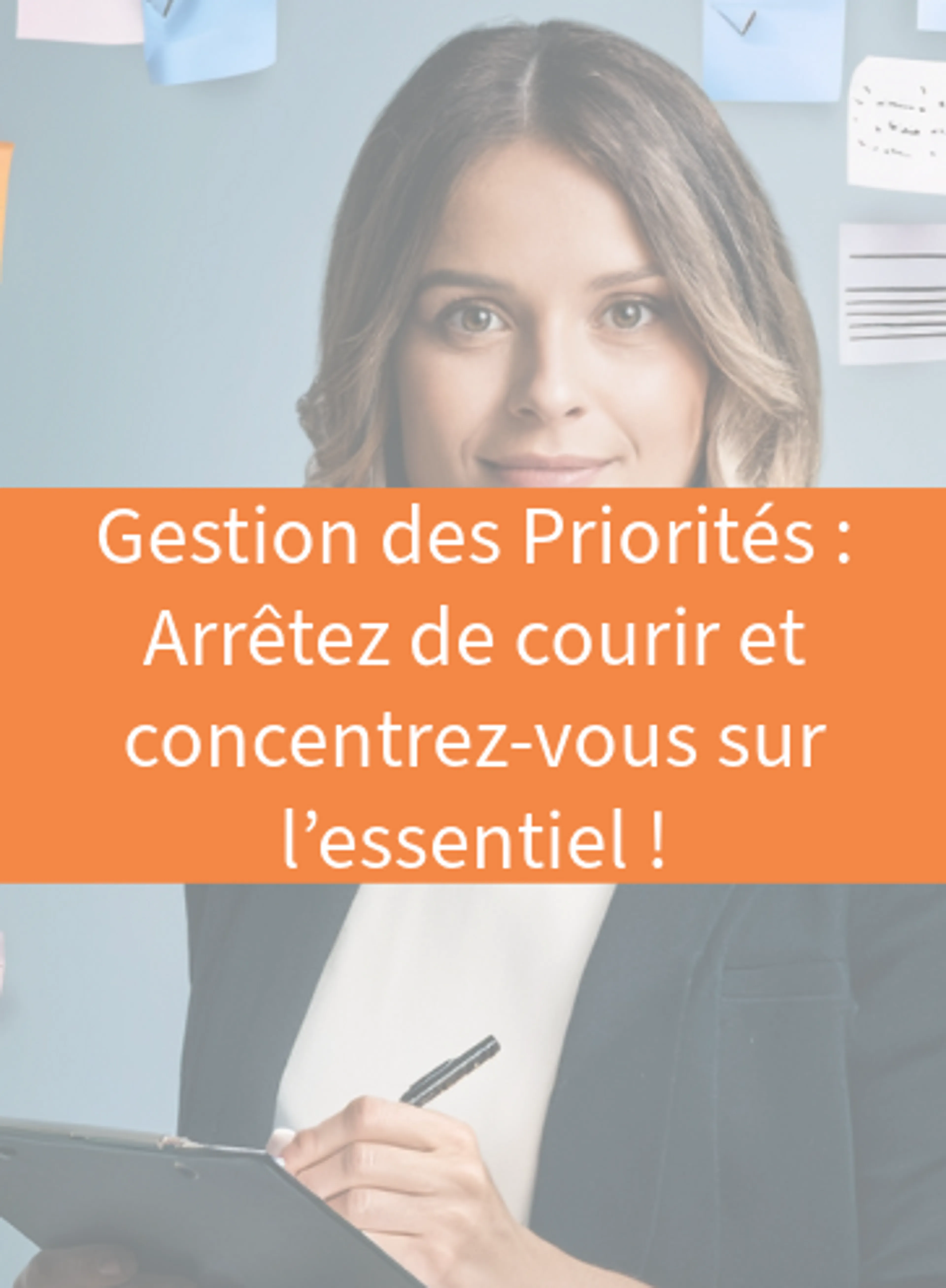 Gestion des Priorités : Arrêtez de courir, concentrez-vous sur l’essentiel !