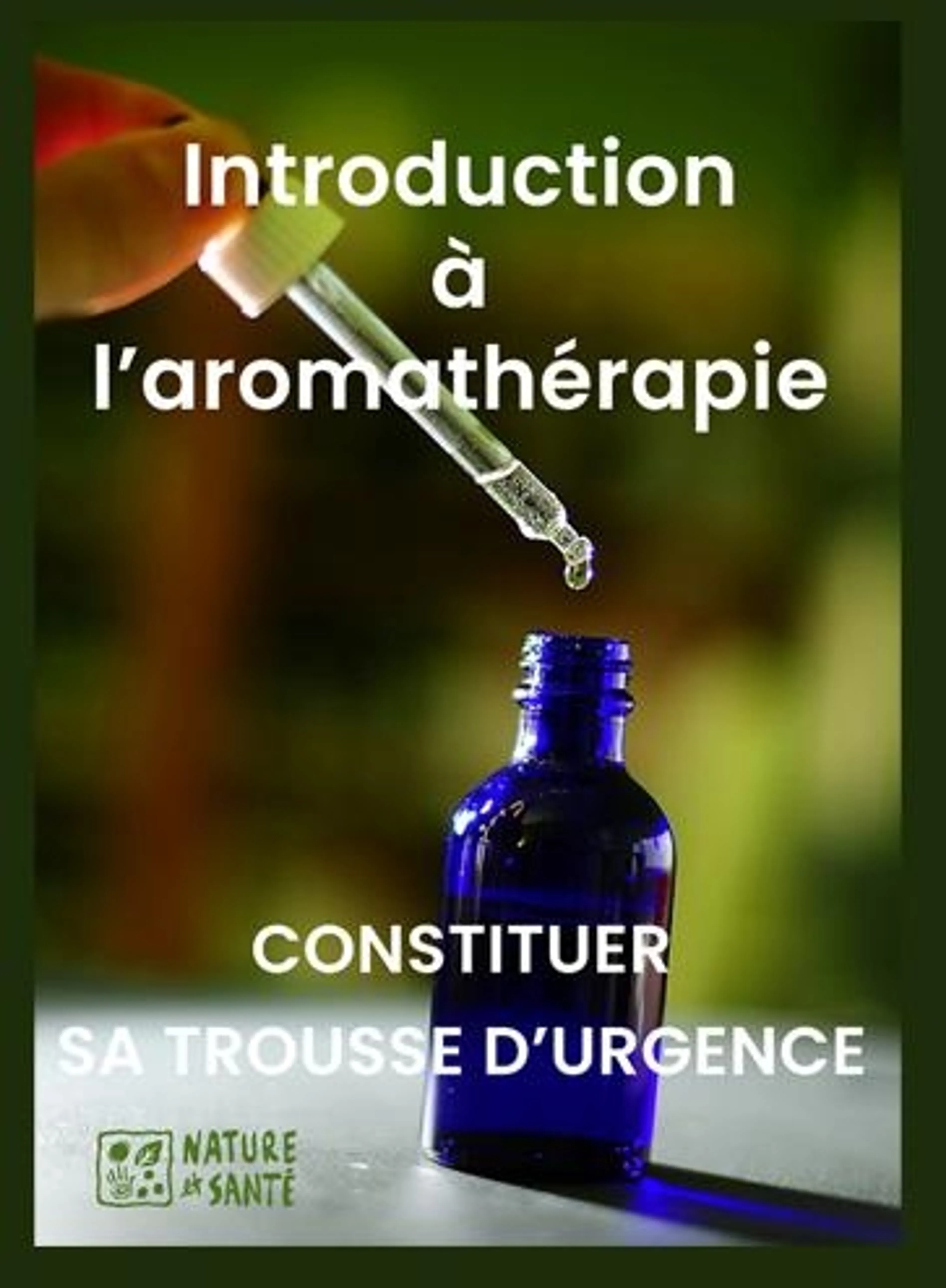 Image de présentation pour l'offre Constituer sa trousse d'urgence avec les huiles essentielles par SEBASTIEN