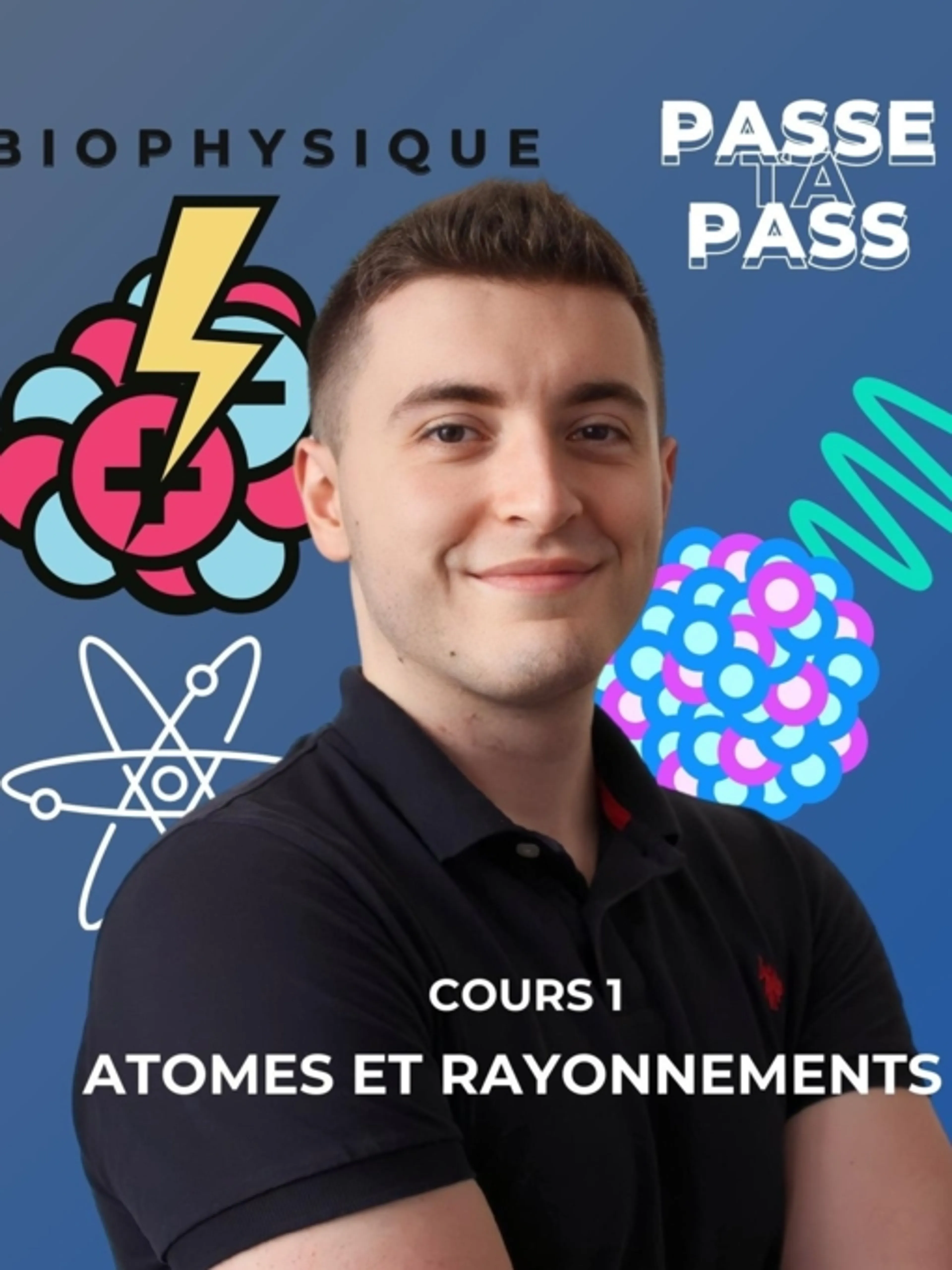 Image de présentation pour l'offre BIOPHYSIQUE 1 : Introduction à la Biophysique
Structure atomique, Niveaux d'énergie et Rayonnements par Passe Ta Pass
