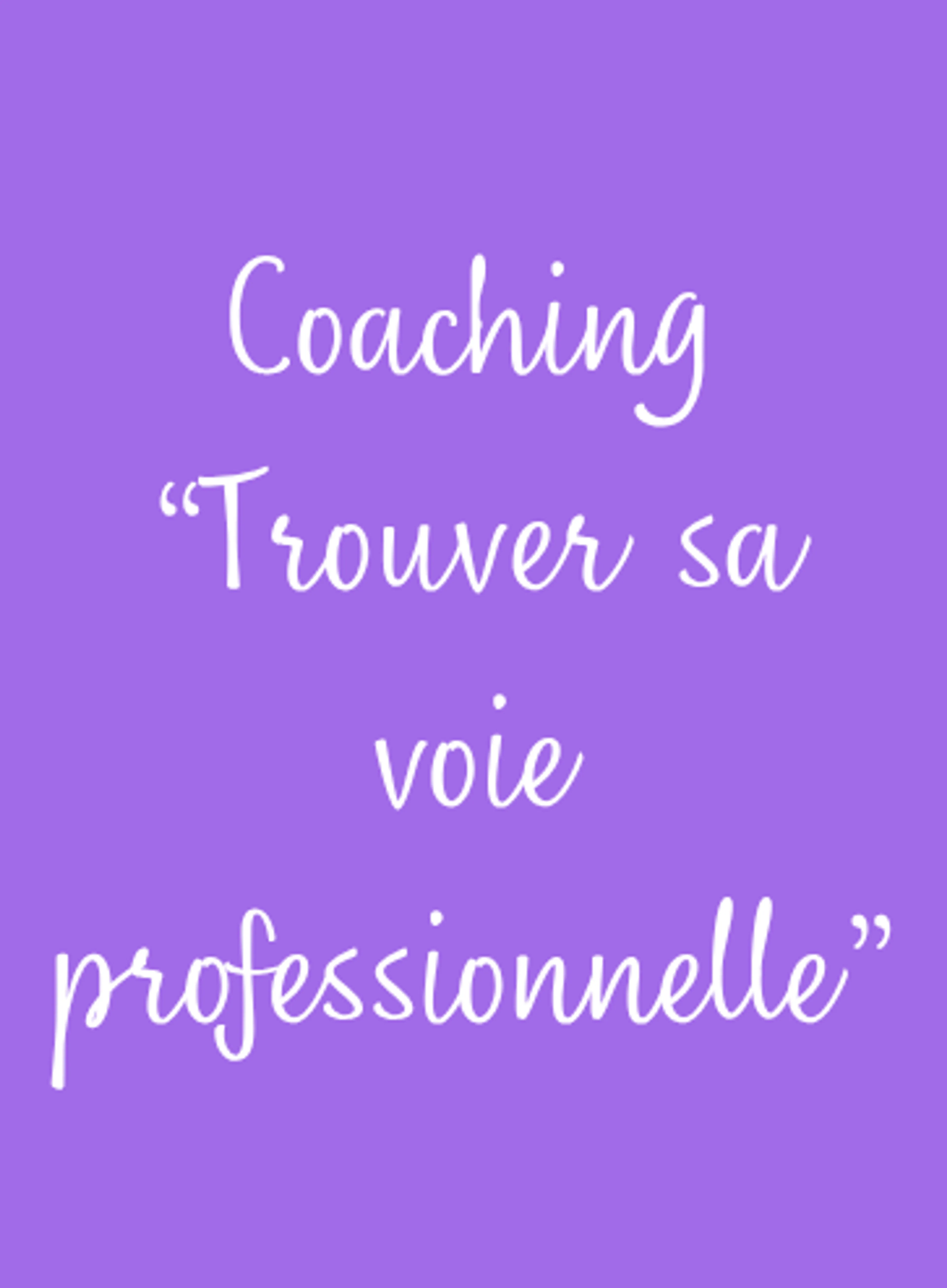 Coaching "Trouver sa voie professionnelle"