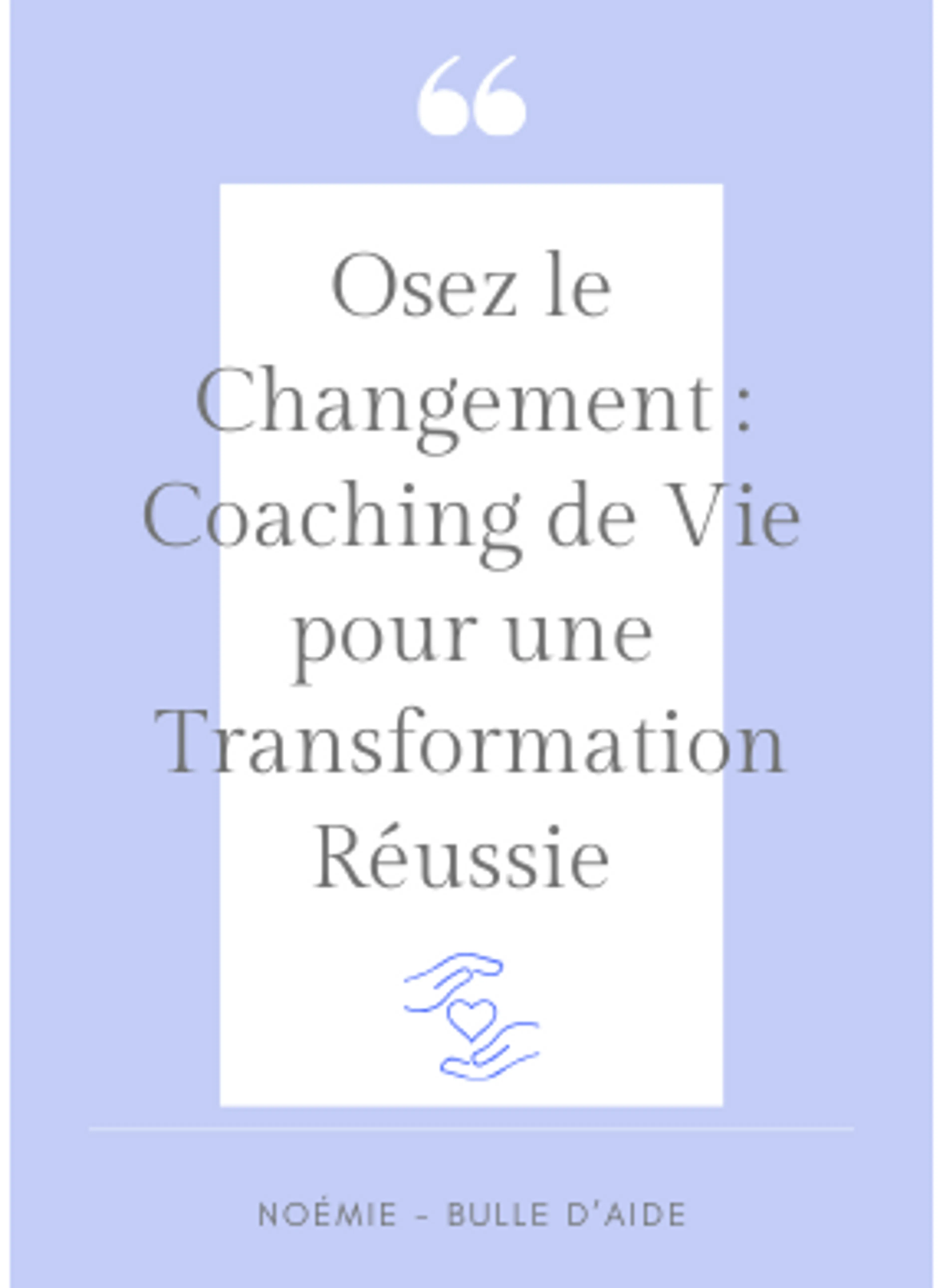 Image de présentation pour l'offre Osez le Changement : Coaching de Vie pour une Transformation Réussie par Noémie - Bulle d'aide