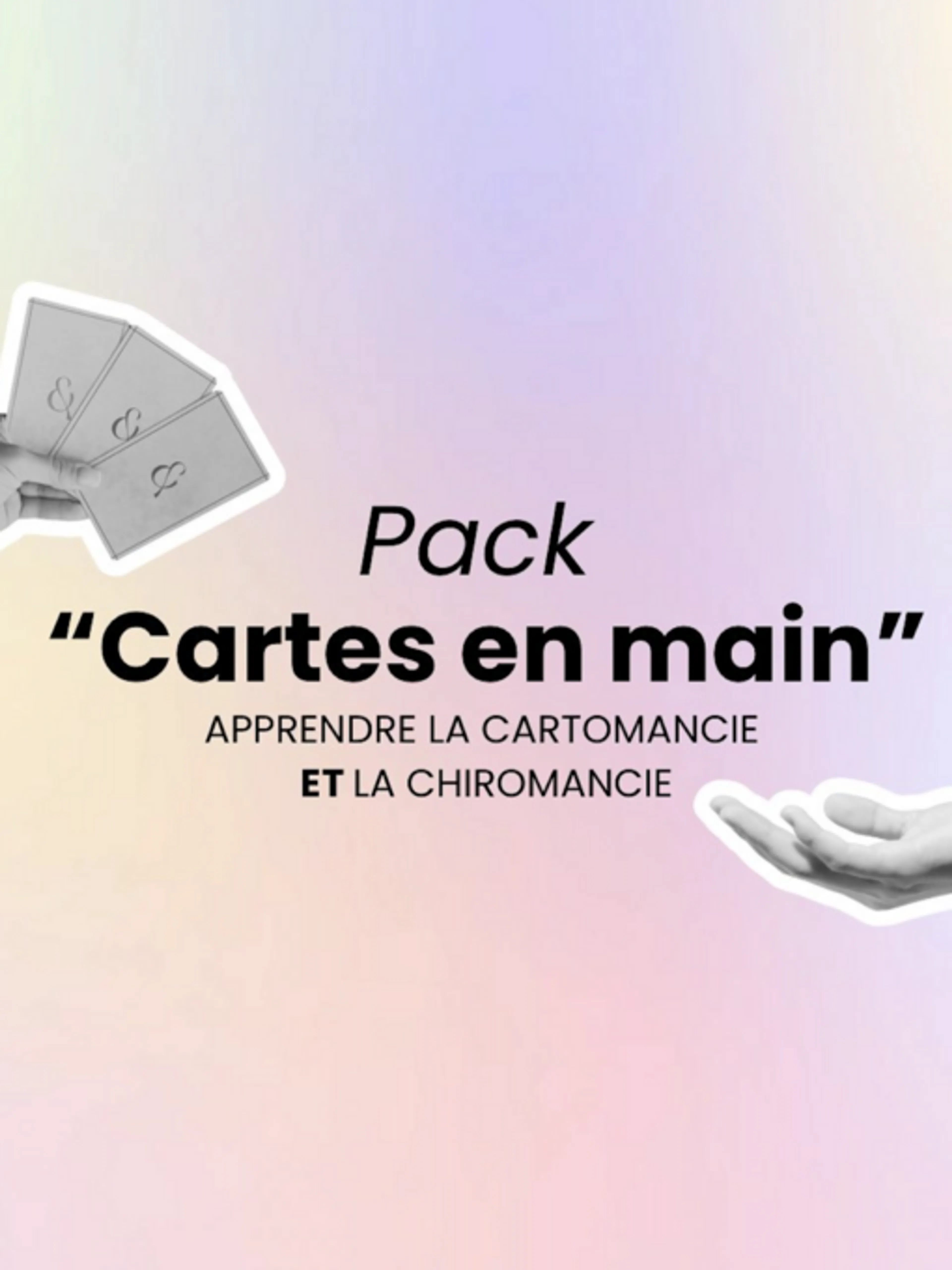 Pack "cartes en main" : apprendre la chiromancie et la cartomancie