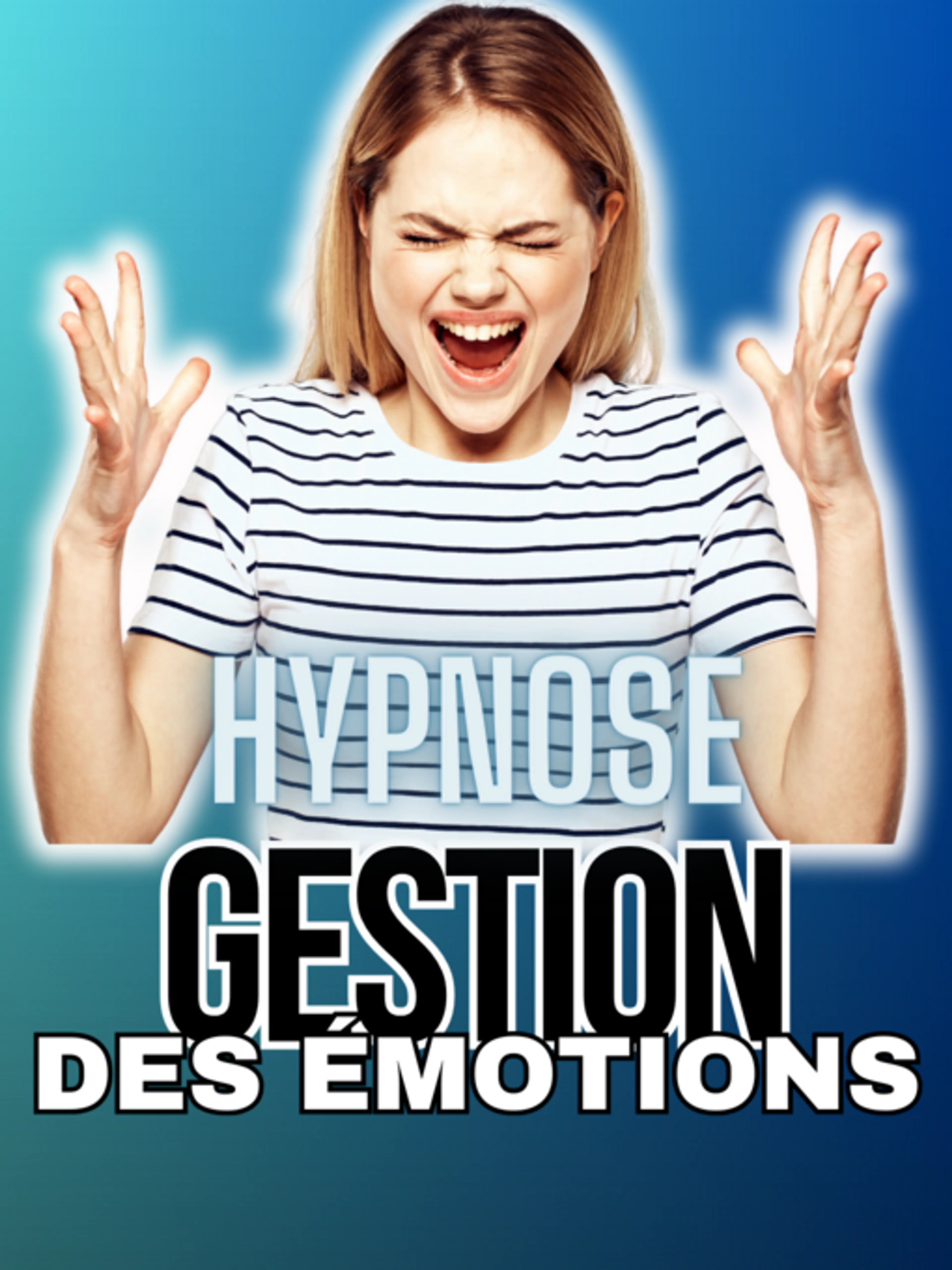 Découvrez une séance d'hypnose dédiée à la gestion des émotions !