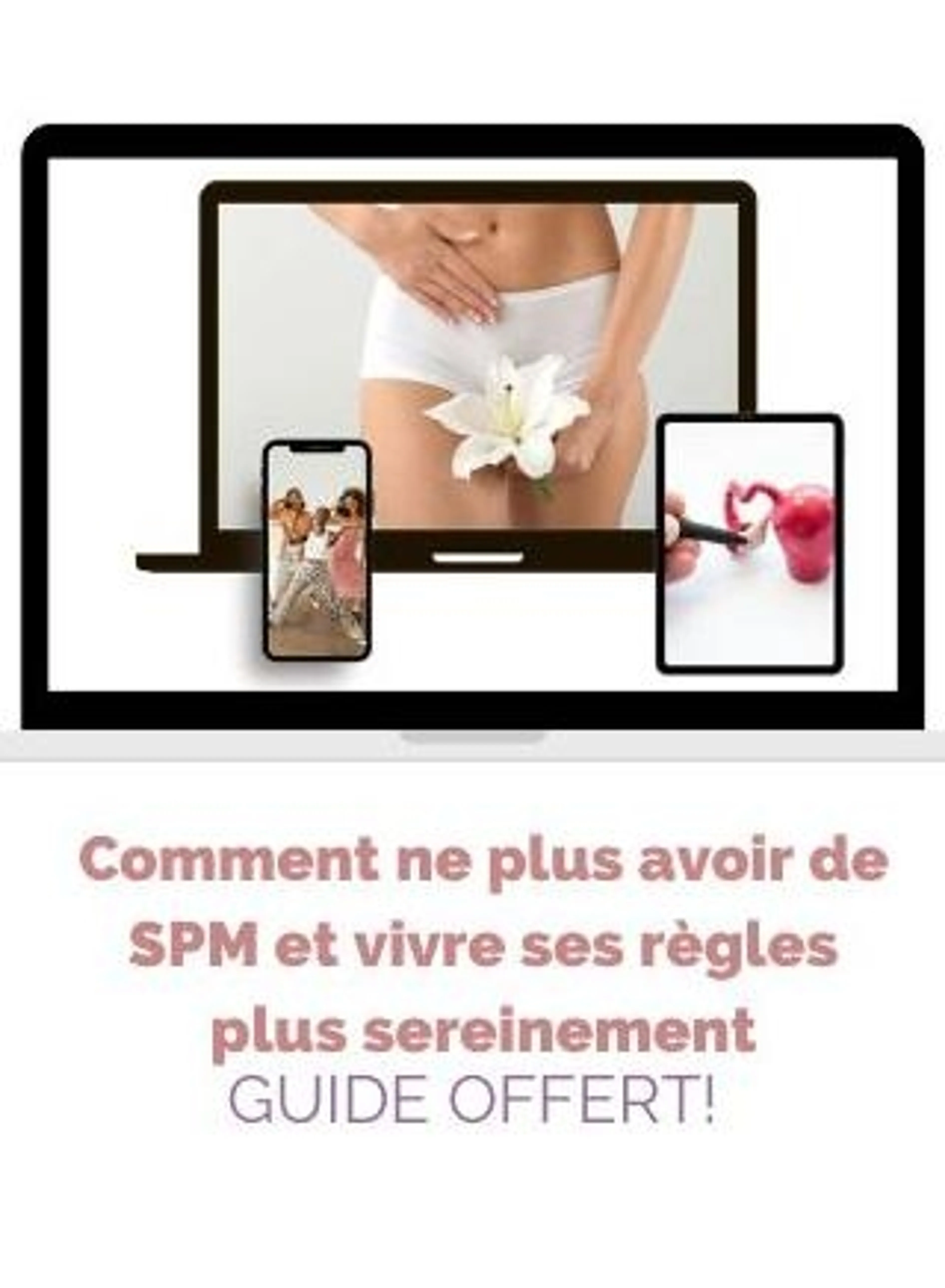 Comment ne plus avoir de SPM et vivre ses règles + sereinement - GUIDE OFFERT