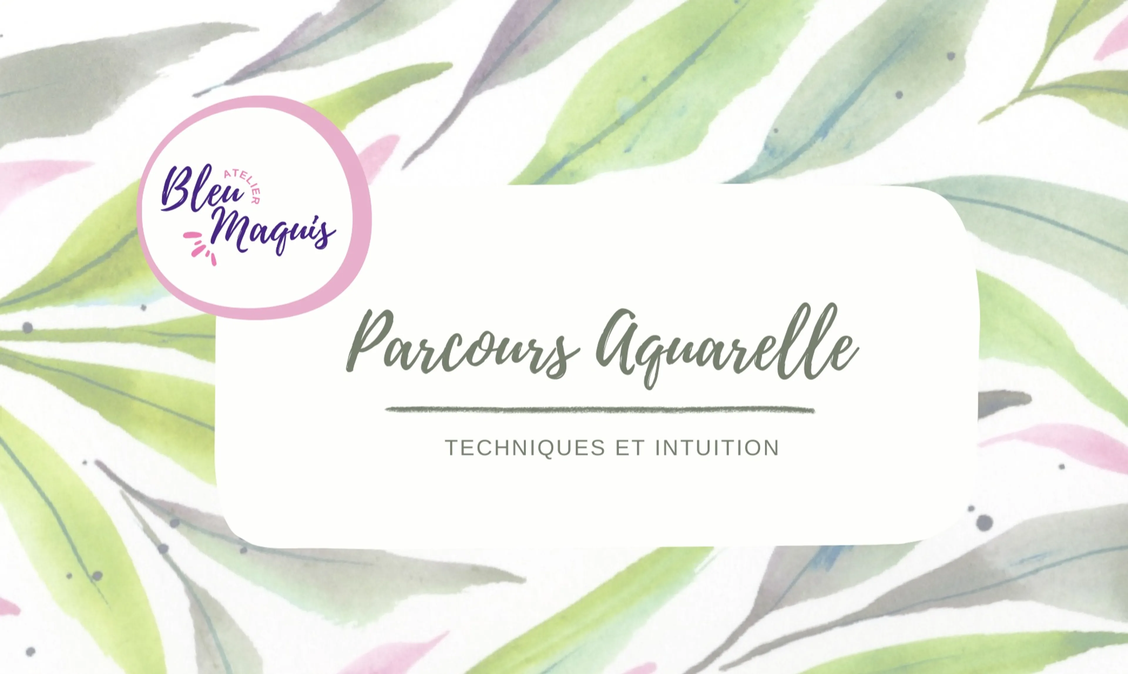 PARCOURS AQUARELLE - Techniques et Intuition