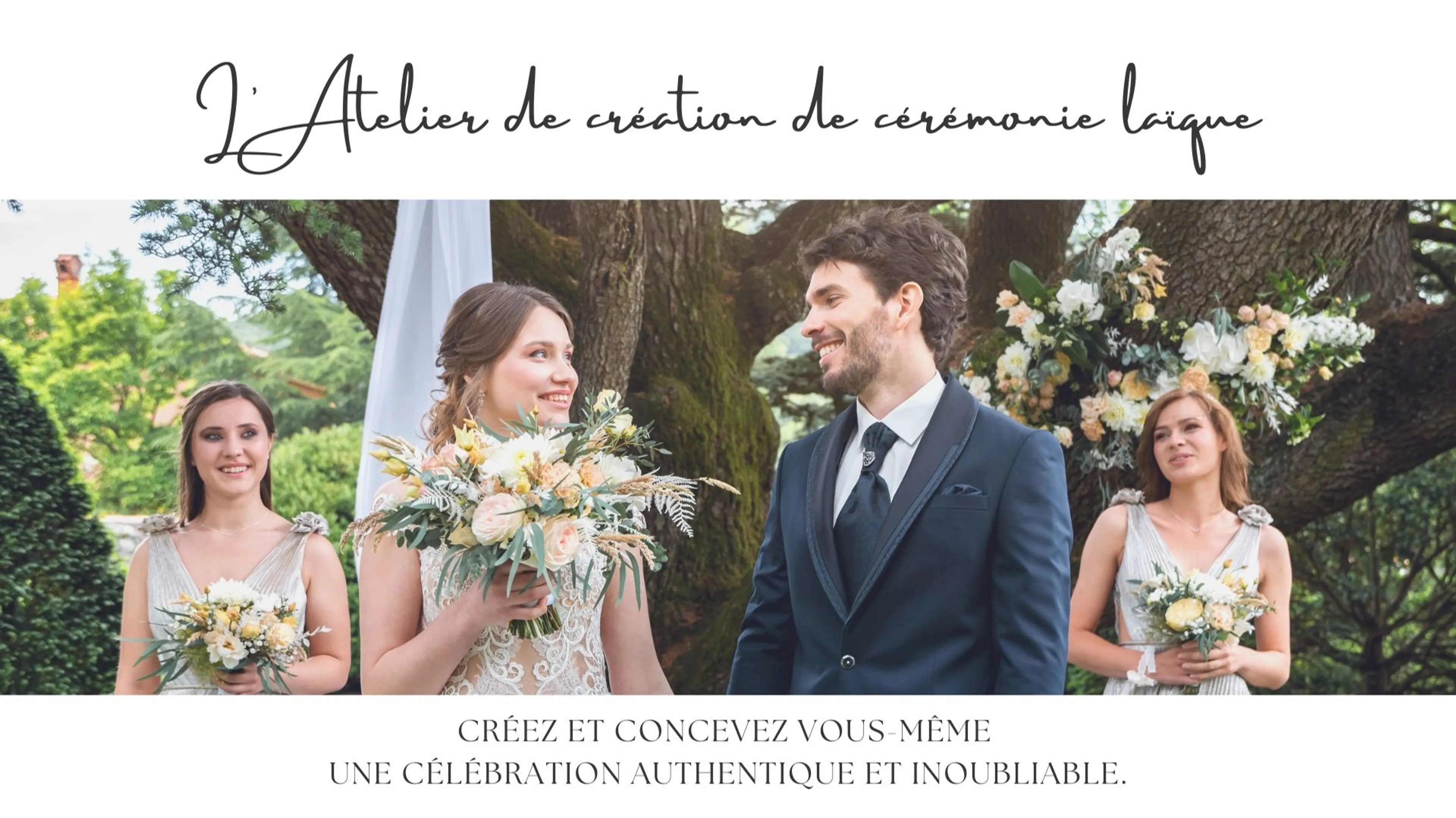 L'Atelier de création de cérémonies laïques, créez et concevez vous-même une célébration authentique et inoubliable.