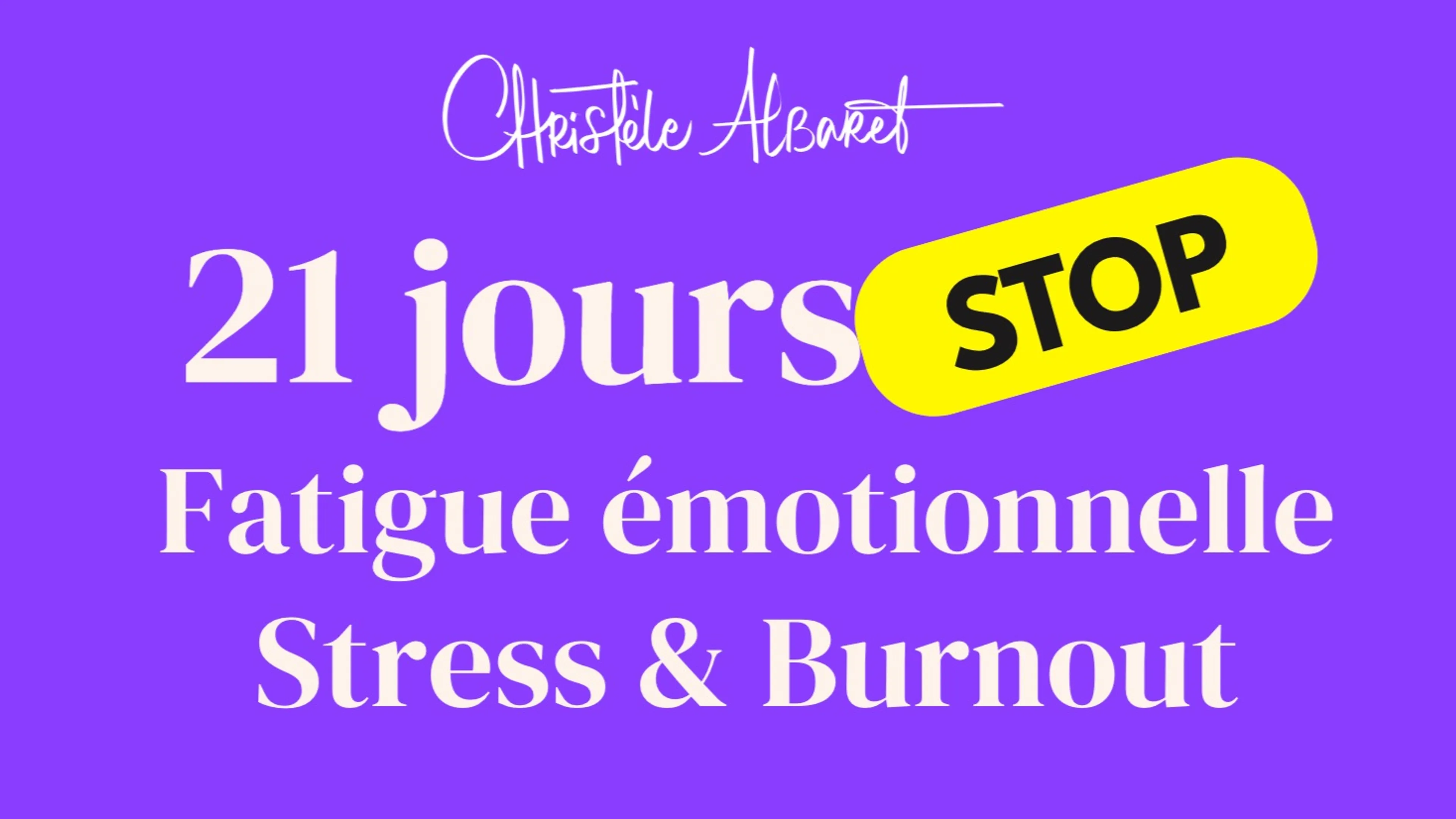 Métamorphose : 21 jours top chrono STOP Burnout, Fatigue émotionnelle
 & stress avec Christèle ALBARET