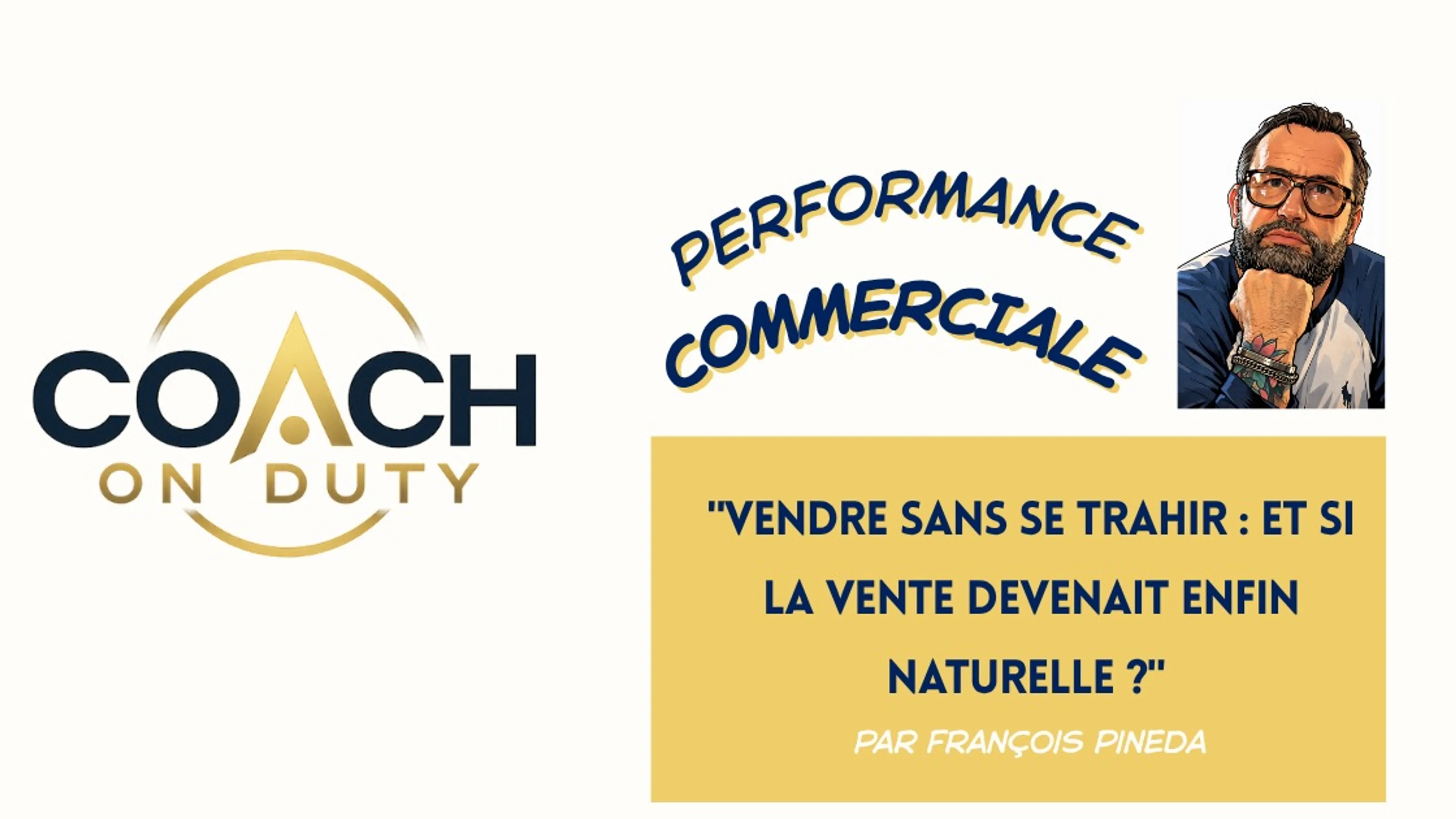 🎯 "Vendre sans se trahir : Et si la vente devenait enfin naturelle ?" par François Pineda